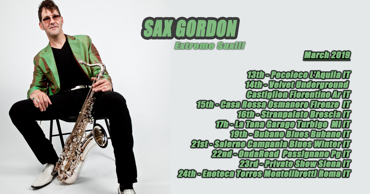 With Sax Gordon Extreme Sax On Tour in March Luca Giordano